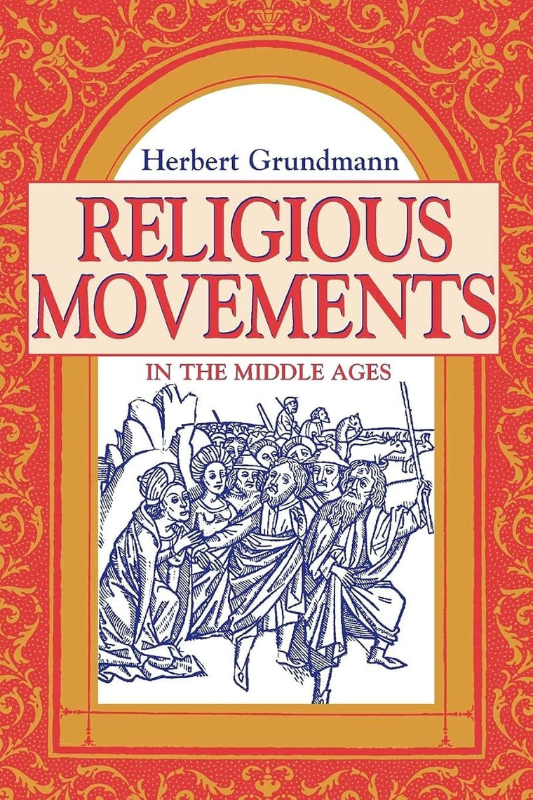Religious Movements in the Middle Ages by Herbert Grundmann