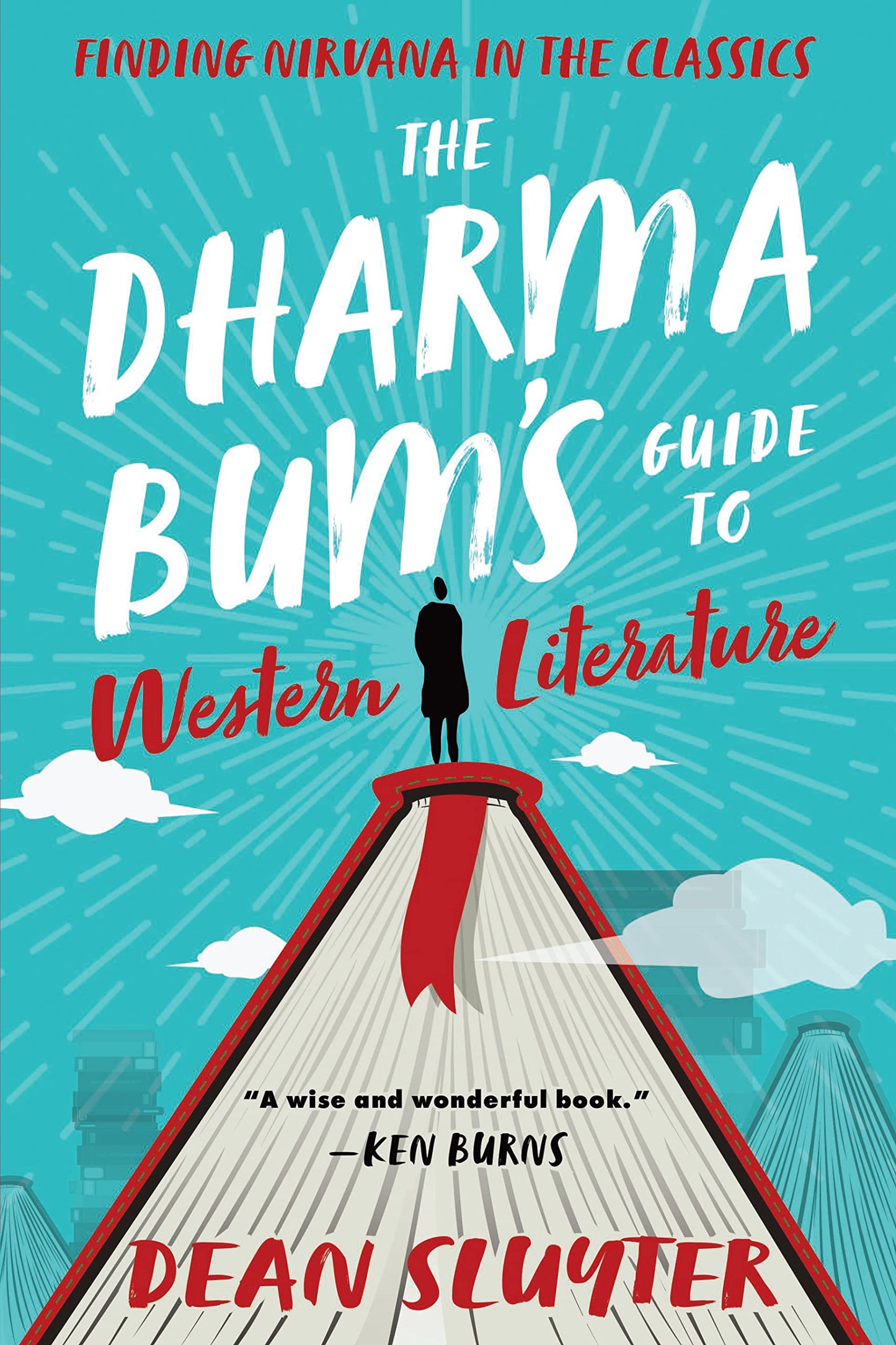 The Dharma Bums Guide to Western Literature: Finding Nirvana in the Classics