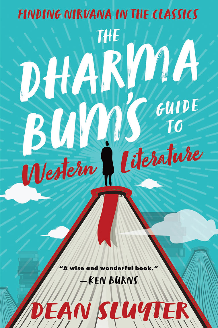 The Dharma Bums Guide to Western Literature: Finding Nirvana in the Classics