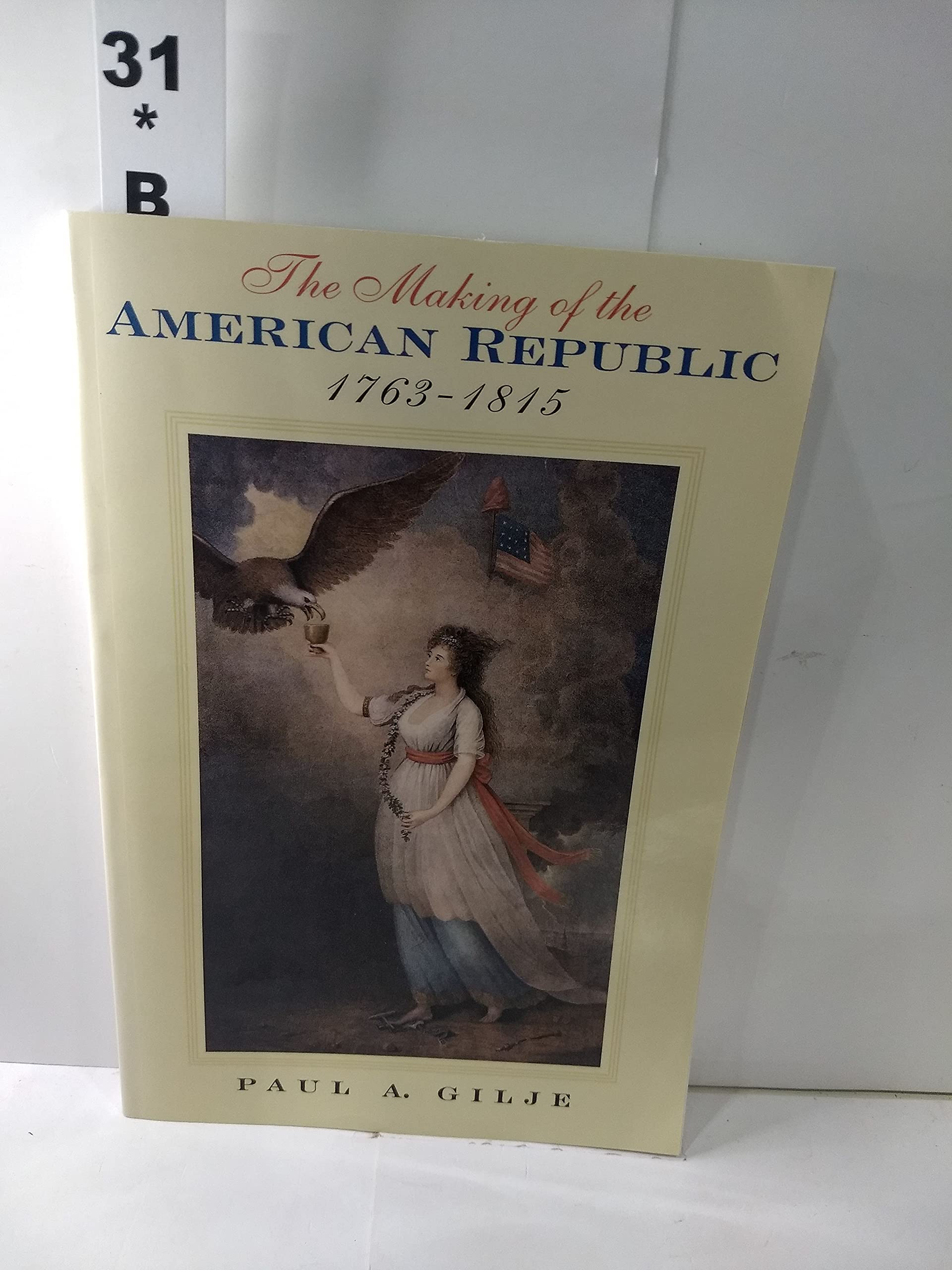 The Making of the American Republic, 1763-1815