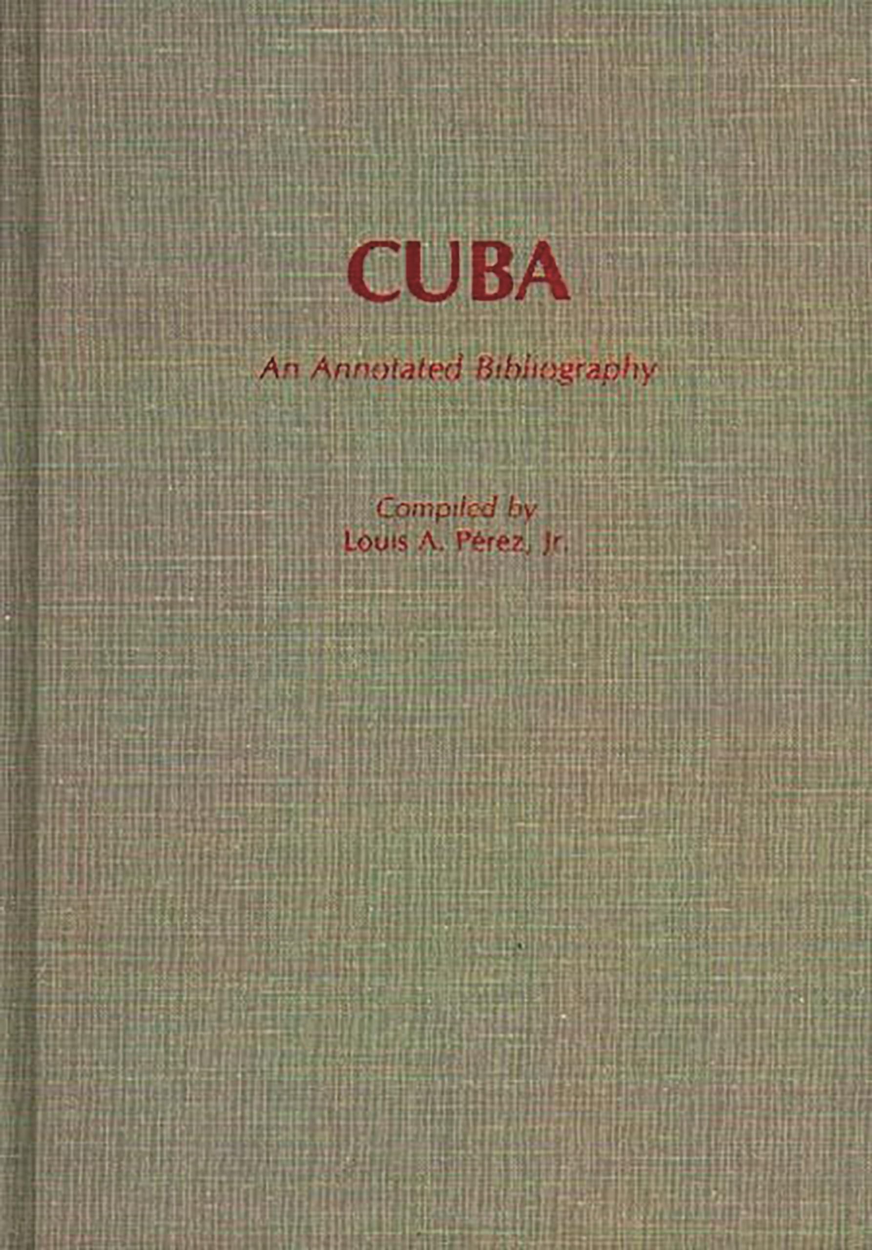 Cuba: An Annotated Bibliography (Bibliographies and Indexes in World History)