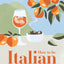 How to Be Italian: Eat, Drink, Dress, Travel and Love La Dolce Vita