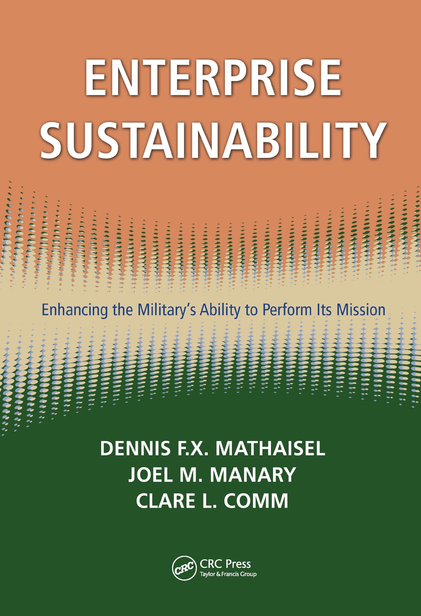 Enterprise Sustainability: Enhancing the Militarys Ability to Perform its Mission (Sustaining the Military Enterprise)