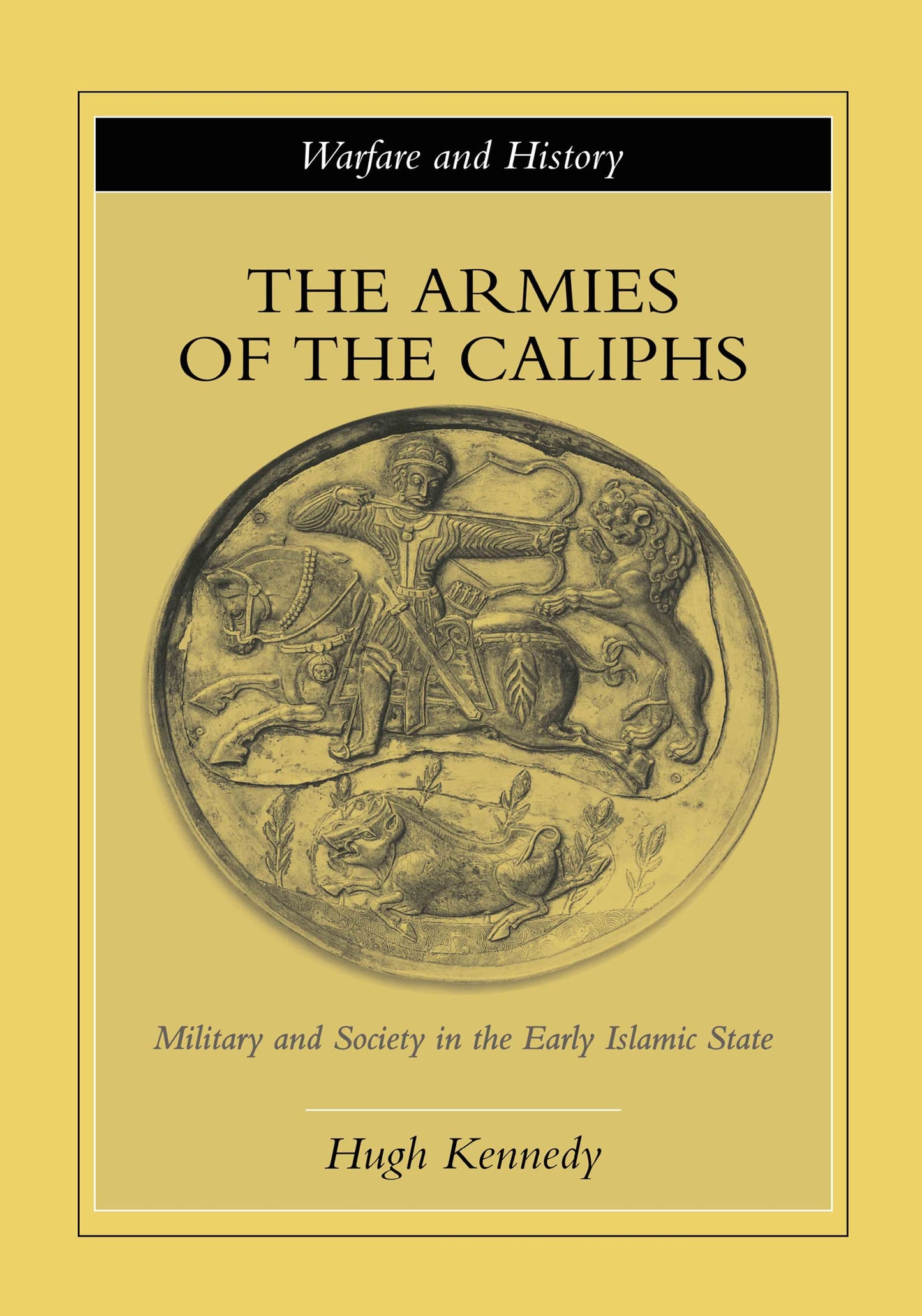 The Armies of the Caliphs (Warfare and History)