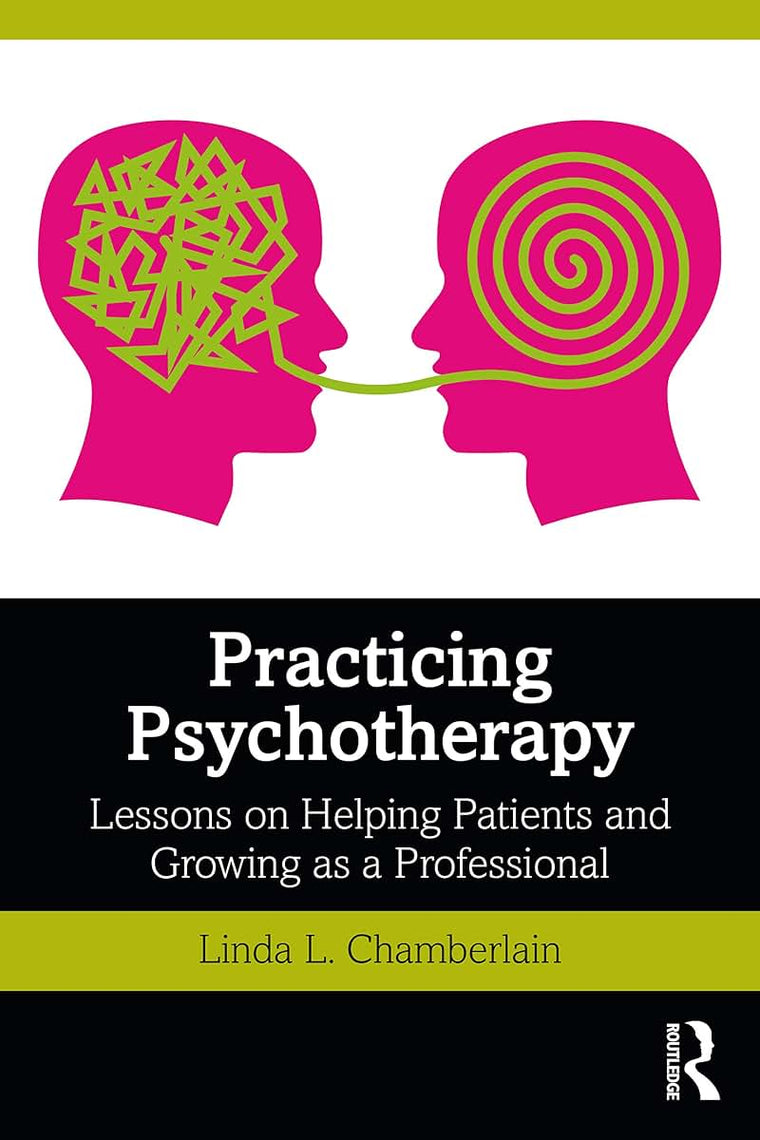 Practicing Psychotherapy: Lessons on Helping Patients and Growing as a Professional