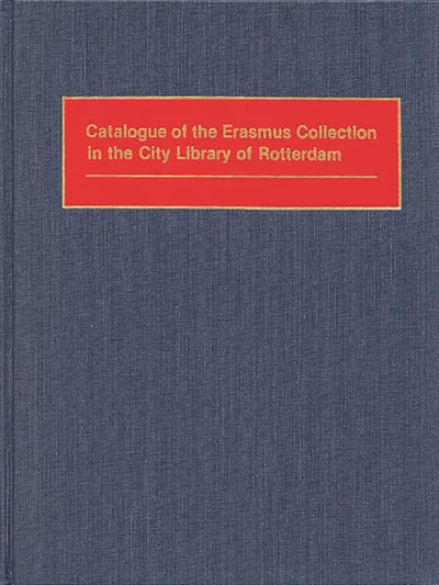 Catalogue of the Erasmus Collection in the City Library of Rotterdam (Bibliographies and Indexes in Philosophy)