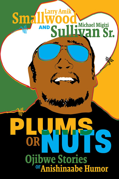 Plums or Nuts: Ojibwe Stories of Anishinaabe Humor (Multilingual Edition)