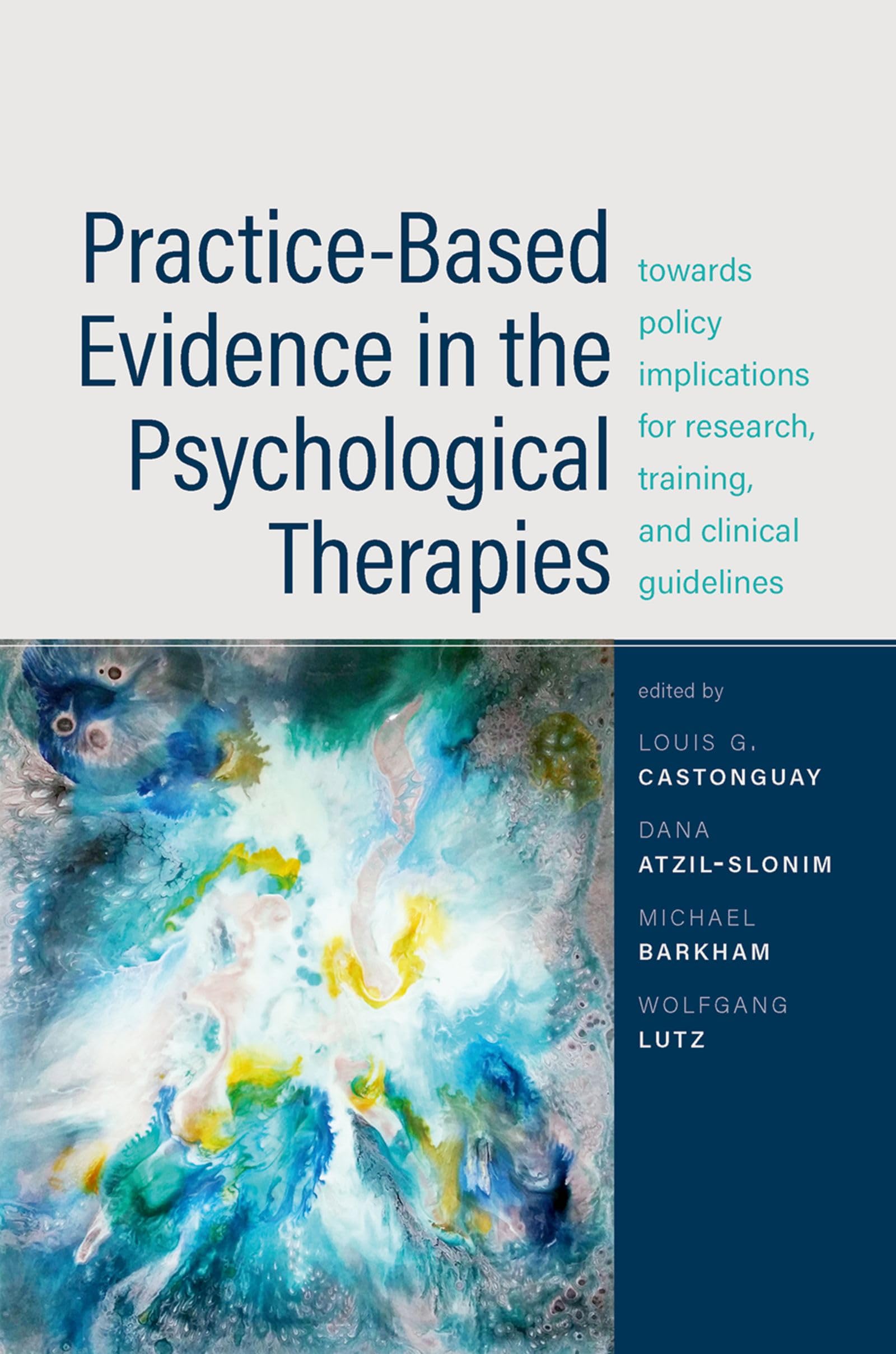 Practice-Based Evidence in the Psychological Therapies: Toward Policy Implications for Research, Training, and Clinical Guidelines