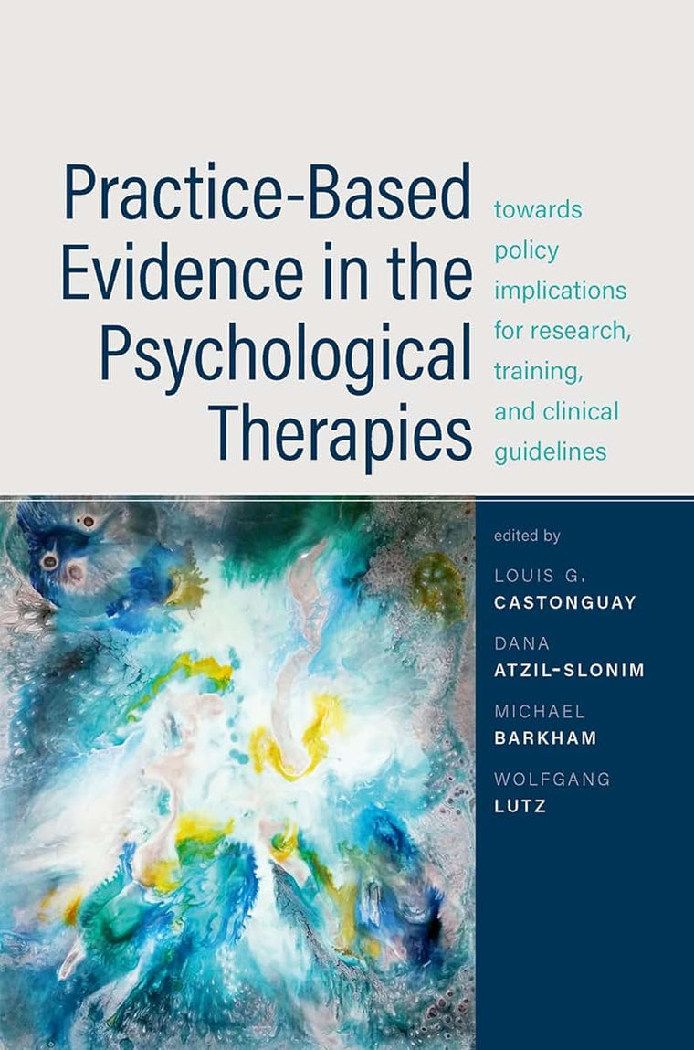 Practice-Based Evidence in the Psychological Therapies: Toward Policy Implications for Research, Training, and Clinical Guidelines