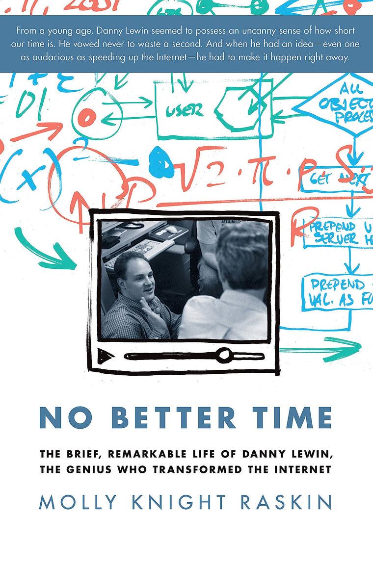 No Better Time: The Brief, Remarkable Life of Danny Lewin, the Genius Who Transformed the Internet