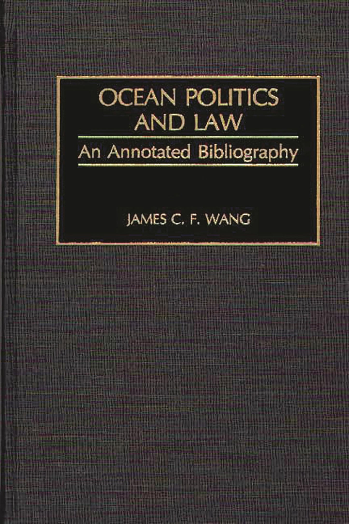 Ocean Politics and Law: An Annotated Bibliography (Bibliographies and Indexes in Law and Political Science)