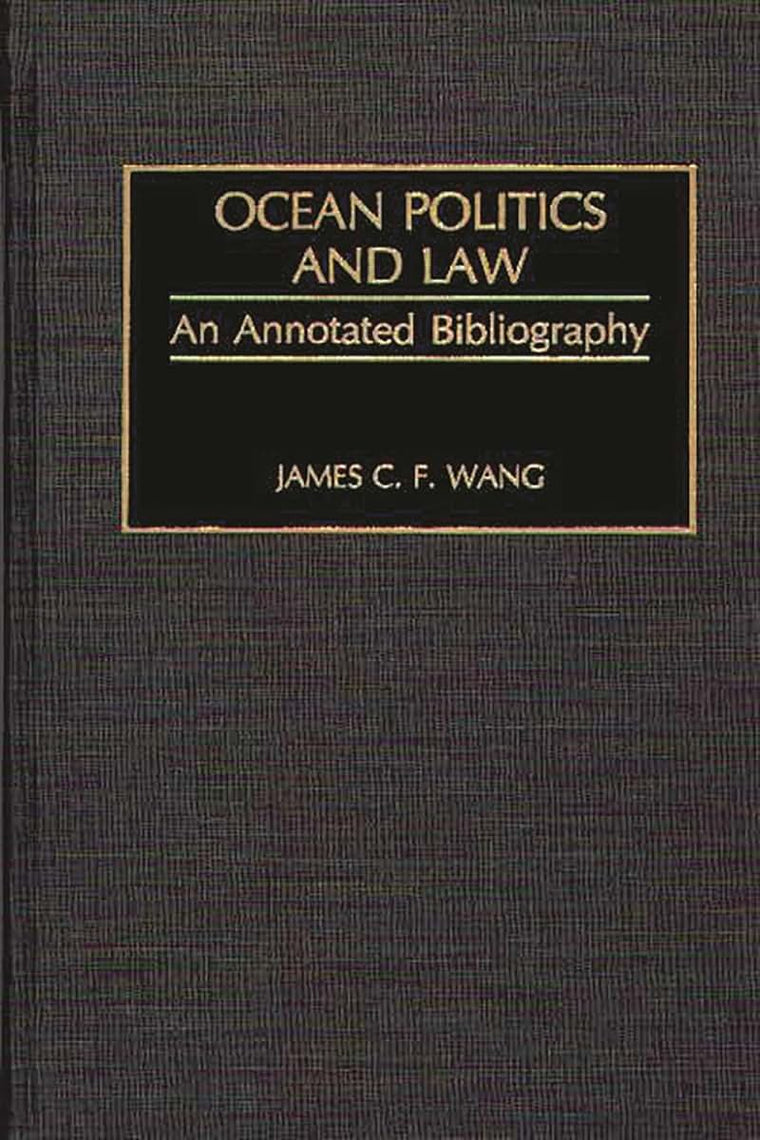 Ocean Politics and Law: An Annotated Bibliography (Bibliographies and Indexes in Law and Political Science)