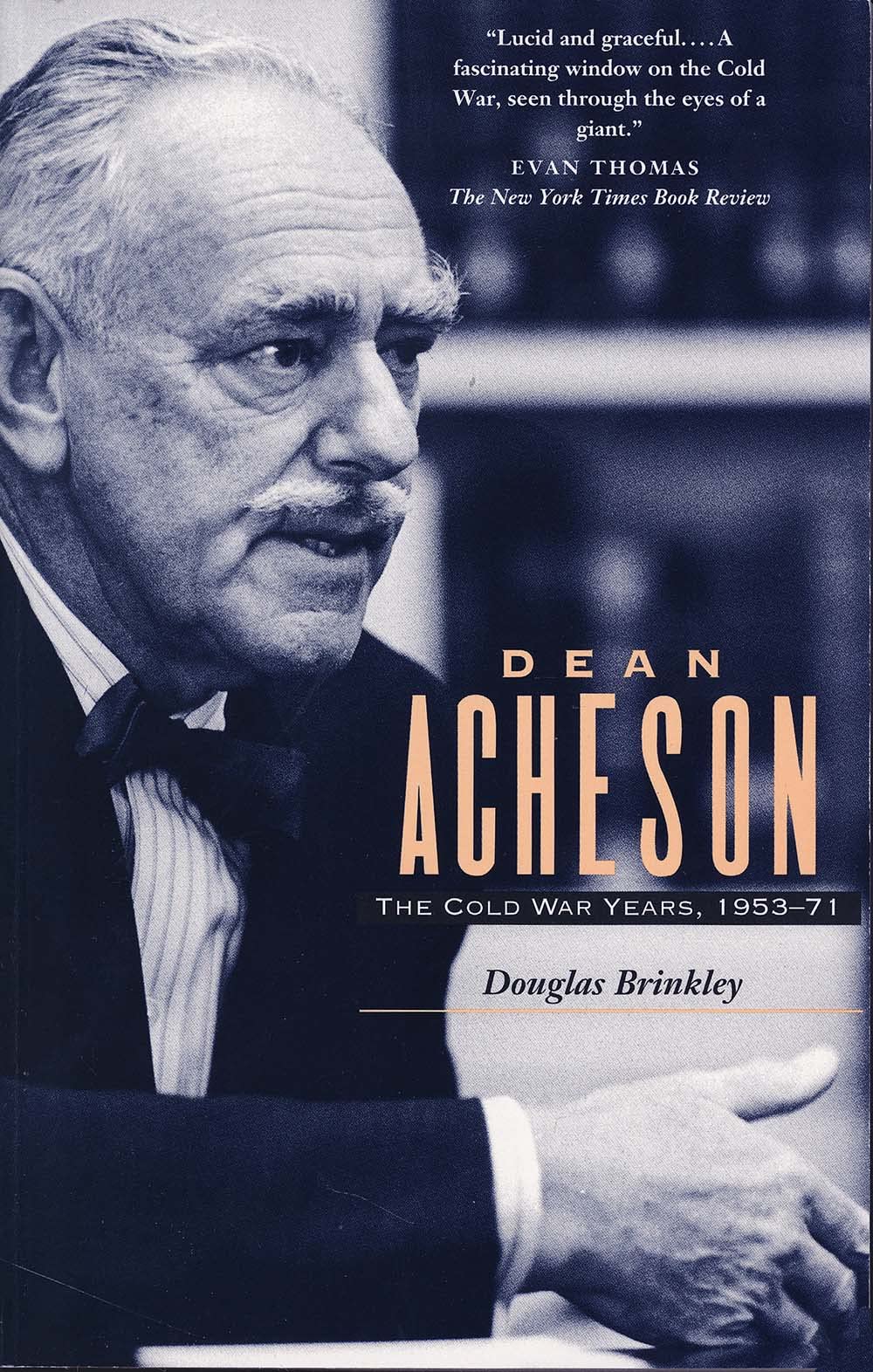 Dean Acheson: The Cold War Years, 1953-71