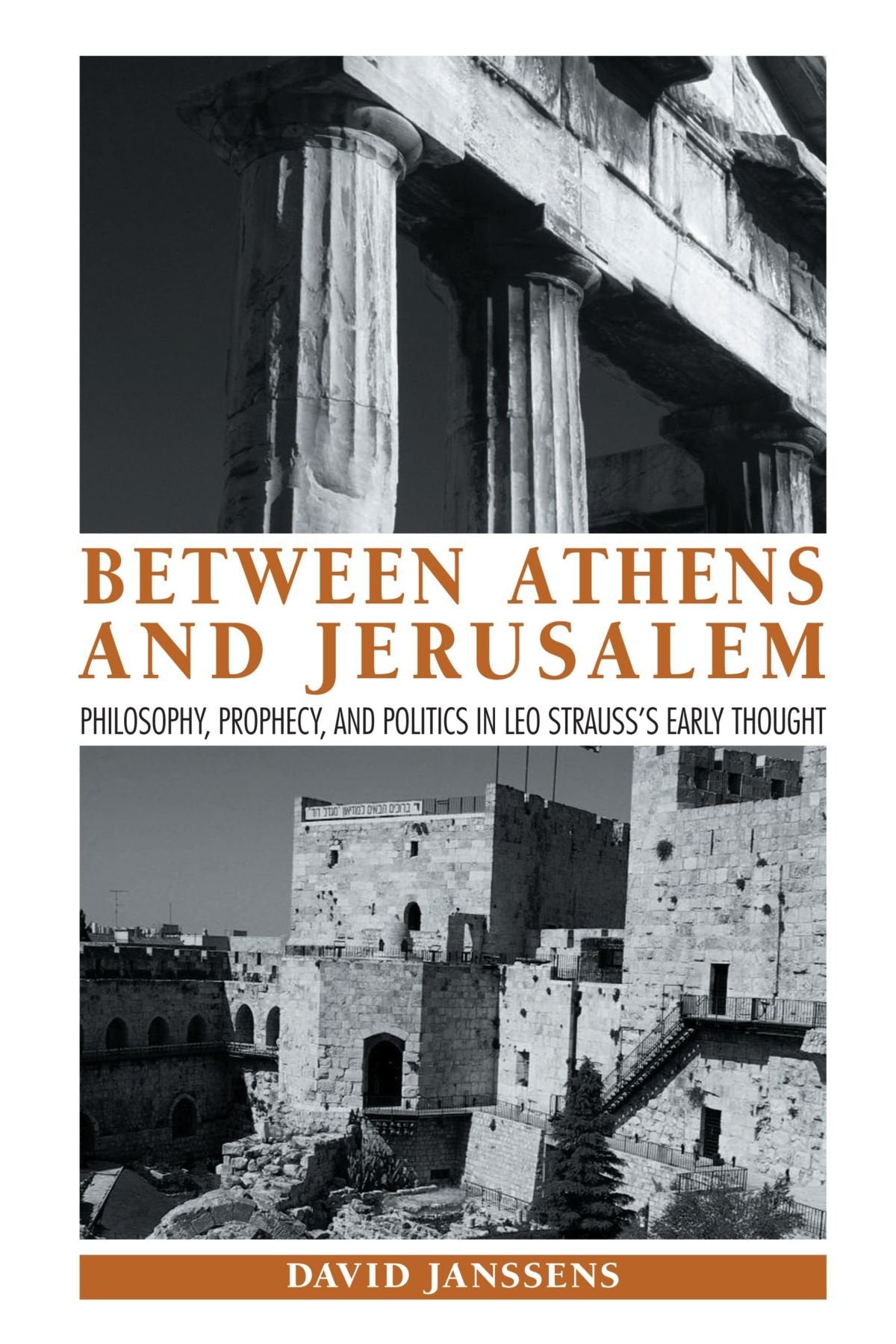 Between Athens and Jerusalem: Philosophy, Prophecy, and Politics in Leo Strauss's Early Thought (Suny Series in the Thought and Legacy of Leo Strauss)