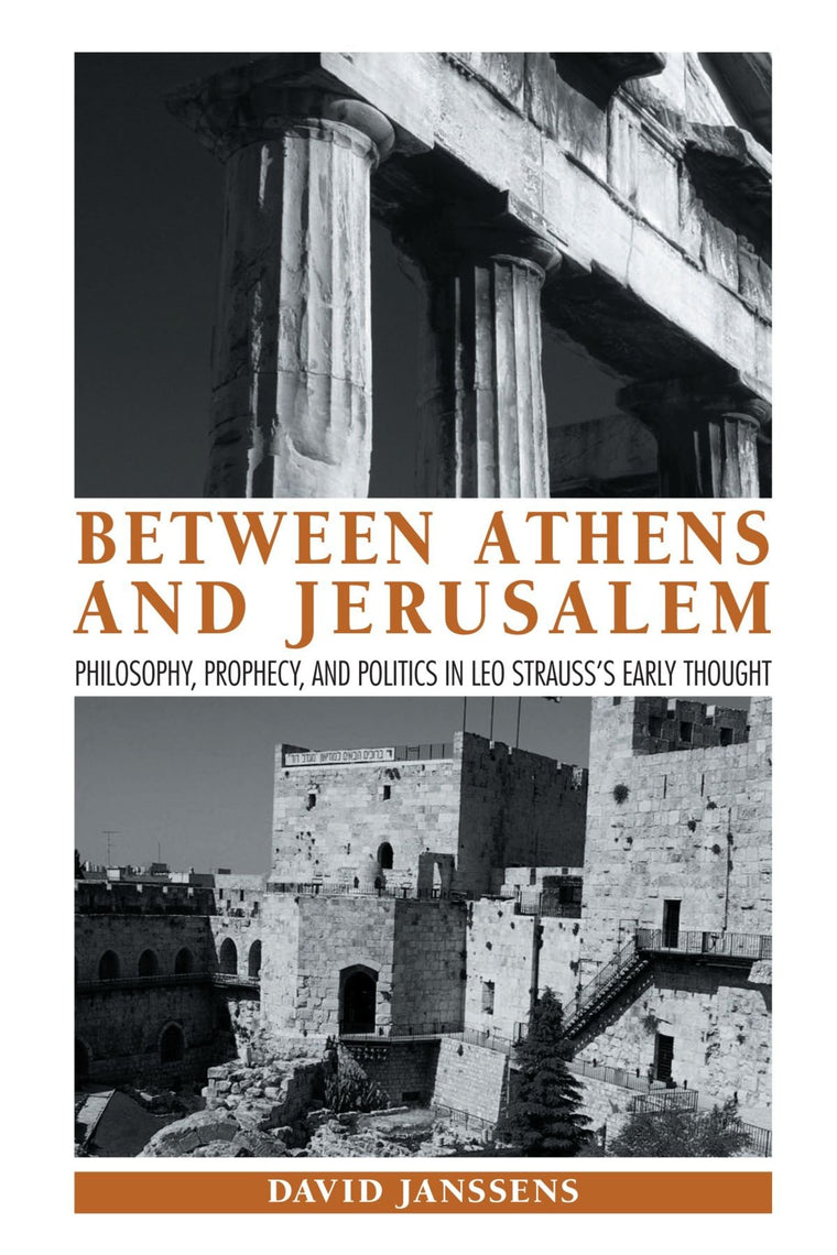 Between Athens and Jerusalem: Philosophy, Prophecy, and Politics in Leo Strauss's Early Thought (Suny Series in the Thought and Legacy of Leo Strauss)
