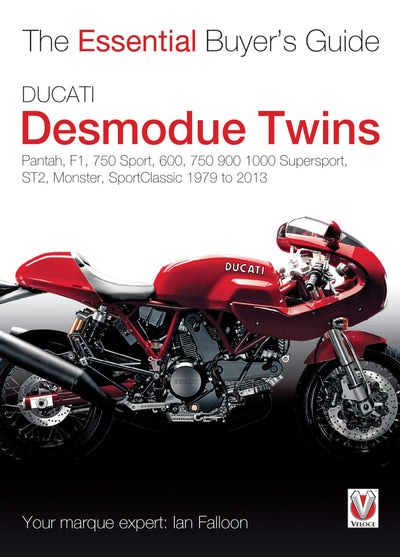 Ducati Desmodue Twins: Pantah, F1, 750 Sport, 600, 750 900 1000 Supersport, ST2, Monster, SportClassic 1979 to 2013 (The Essential Buyer's Guide)