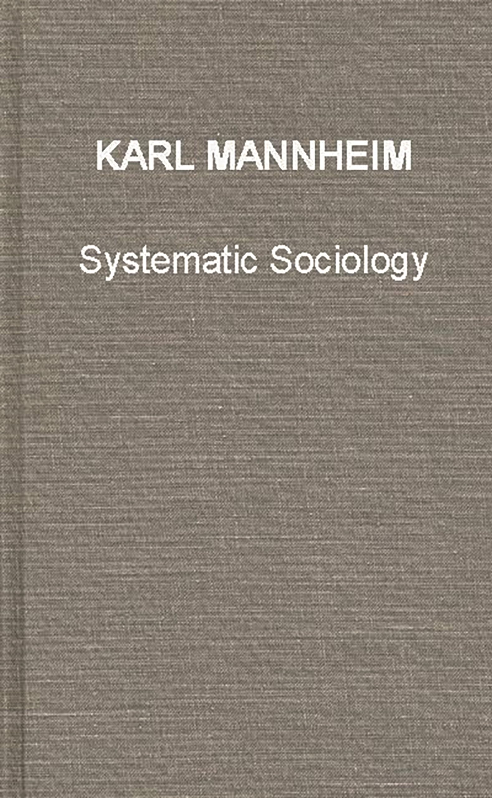 Systematic Sociology: An Introduction to the Study of Society (International Library of Sociology and Social Reconstruction)