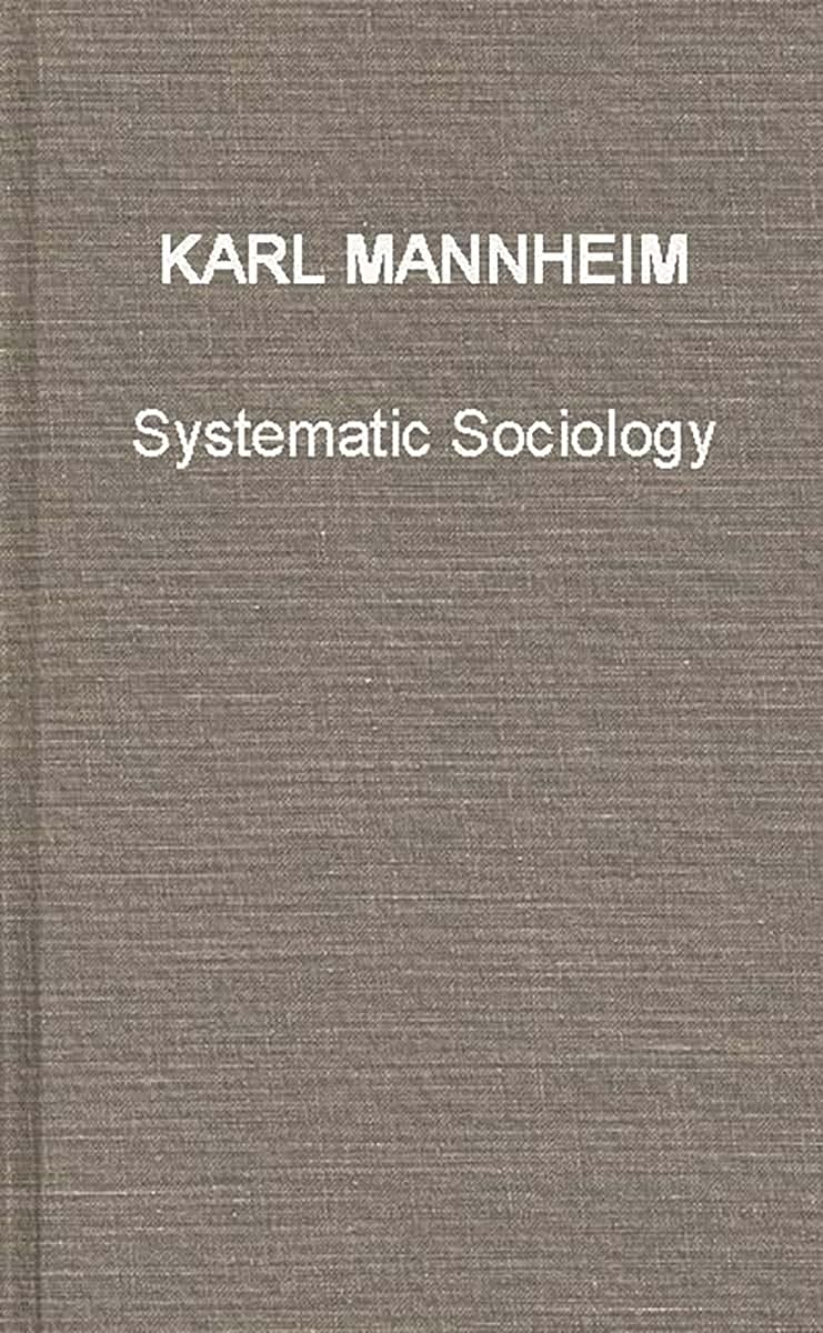 Systematic Sociology: An Introduction to the Study of Society (International Library of Sociology and Social Reconstruction)