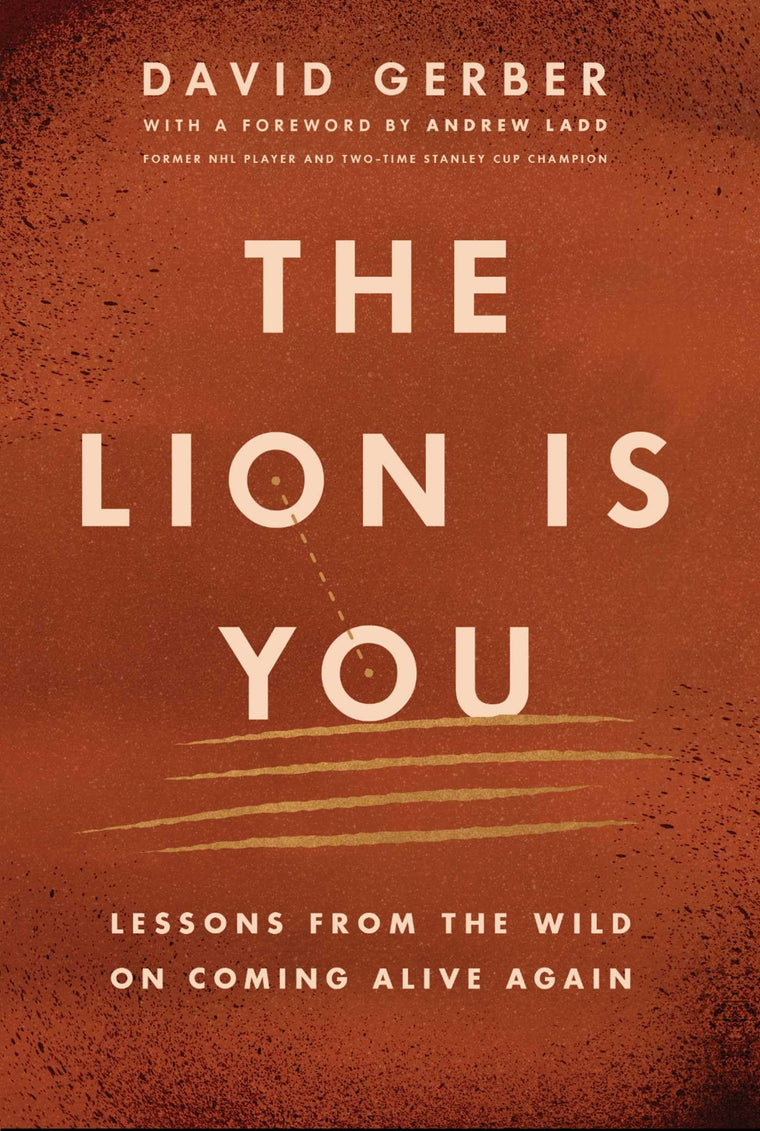 The Lion is You: Lessons from The Wild on Coming Alive Again