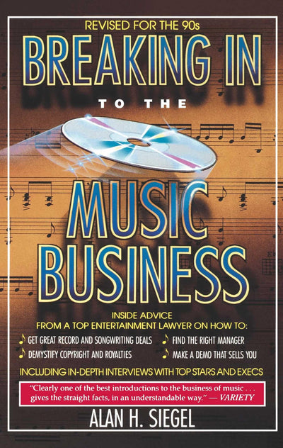 Breaking Into the Music Business: Revised and Updated for the 21st Century