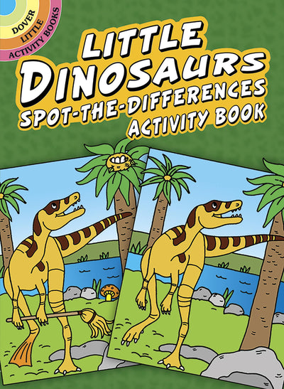 Little Dinosaurs Spot-the-Differences Activity Book (Dover Little Activity Books: Dinosaurs)