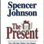 The Present - the Gift That Makes You Happy And Successful At Work And in Life
