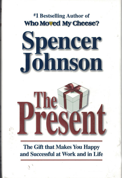 The Present - the Gift That Makes You Happy And Successful At Work And in Life