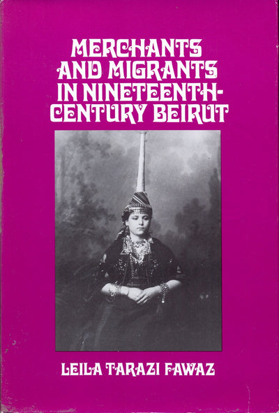 Merchants and Migrants in Nineteenth-Century Beirut (HARVARD MIDDLE EASTERN STUDIES)