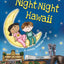 Night-Night Hawaii: A Sweet Goodnight Board Book for Kids and Toddlers