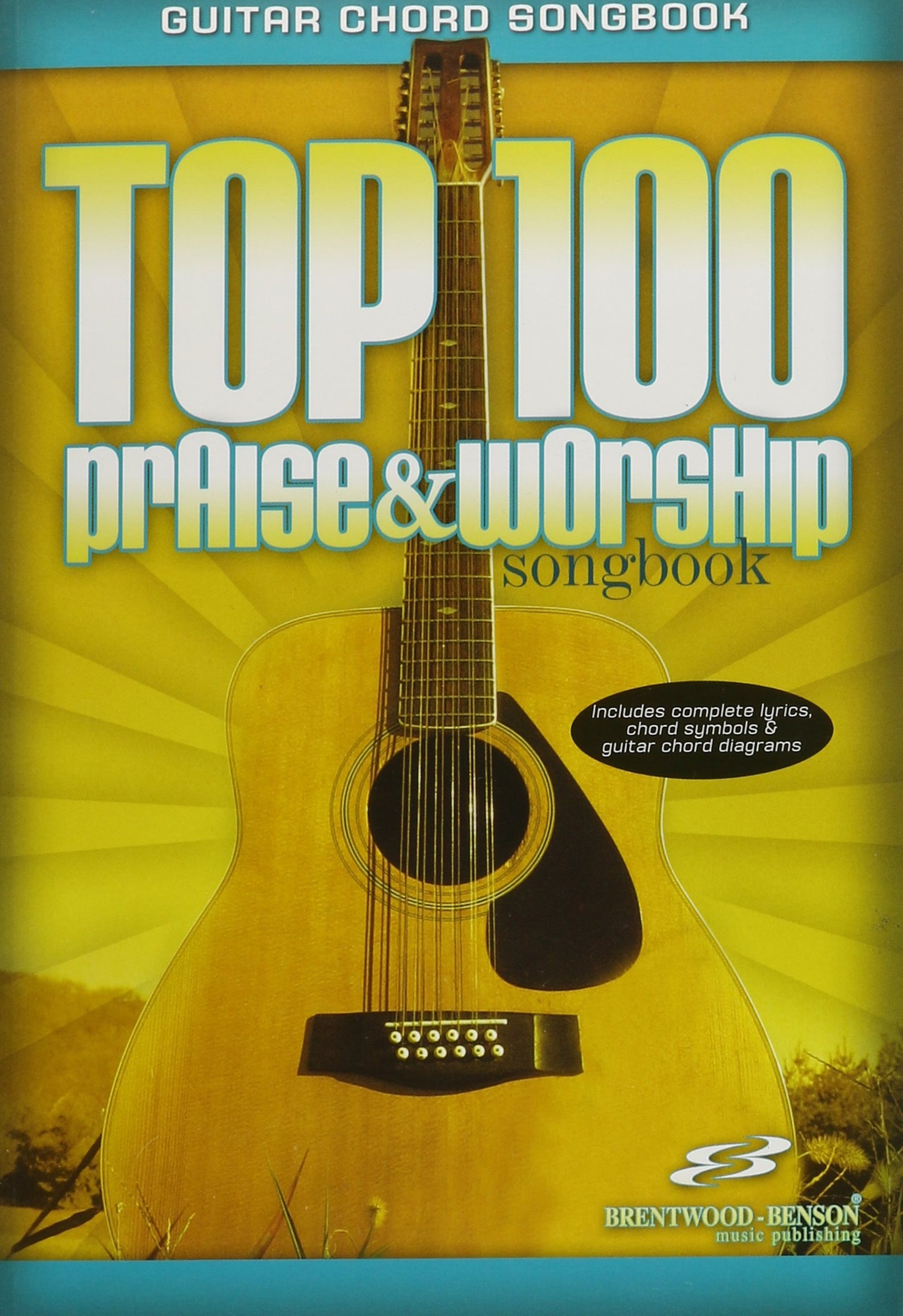 Top 100 Praise & Worship Guitar Songbook: Guitar Chord Songbook