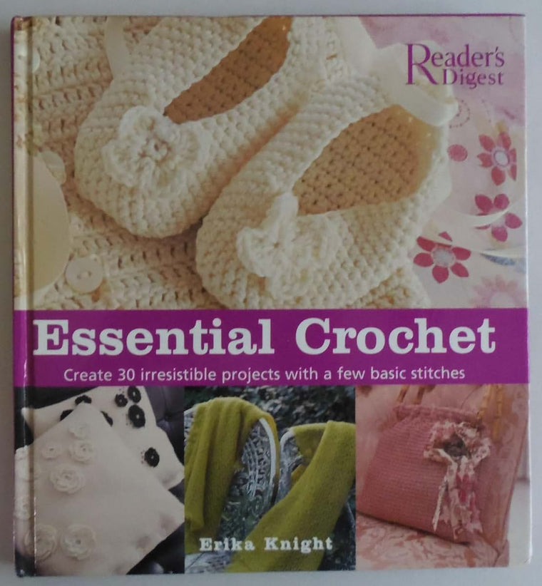 Essential Crochet: Create 30 Irresistible Projects with a Few Basic Stitches