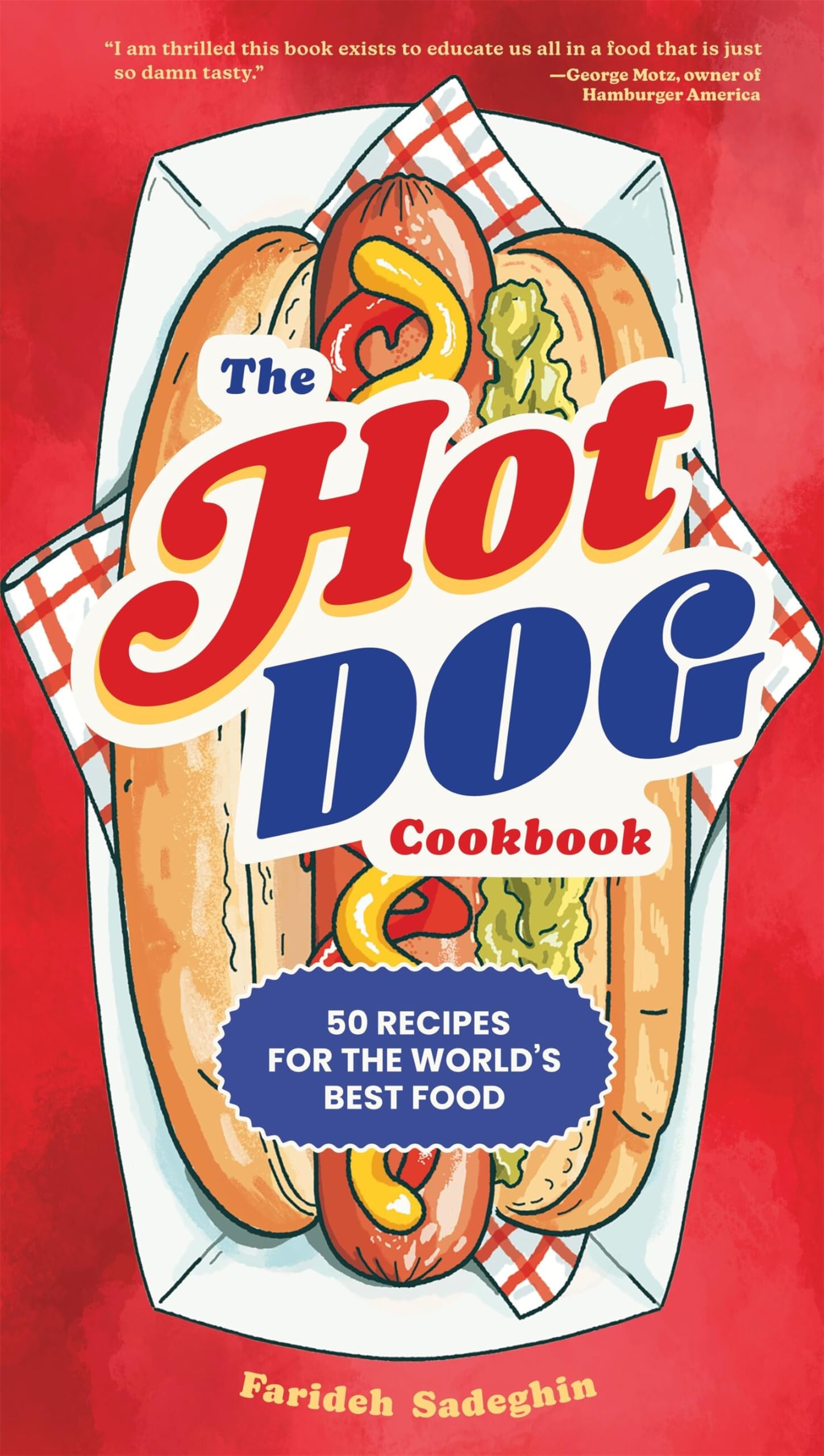 The Hot Dog Cookbook: 50 Recipes for the World's Best Food