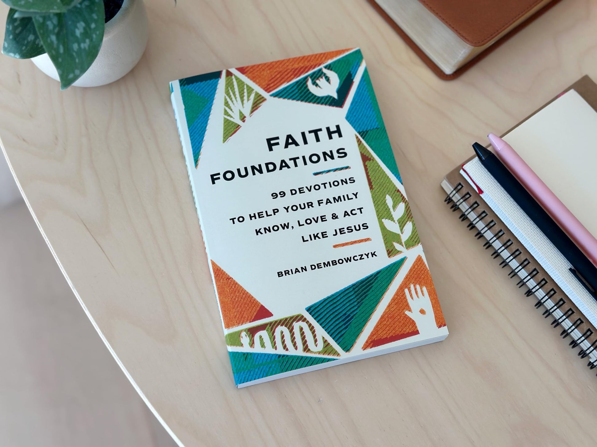 Faith Foundations: 99 Devotions to Help Your Family Know, Love, and Act Like Jesus