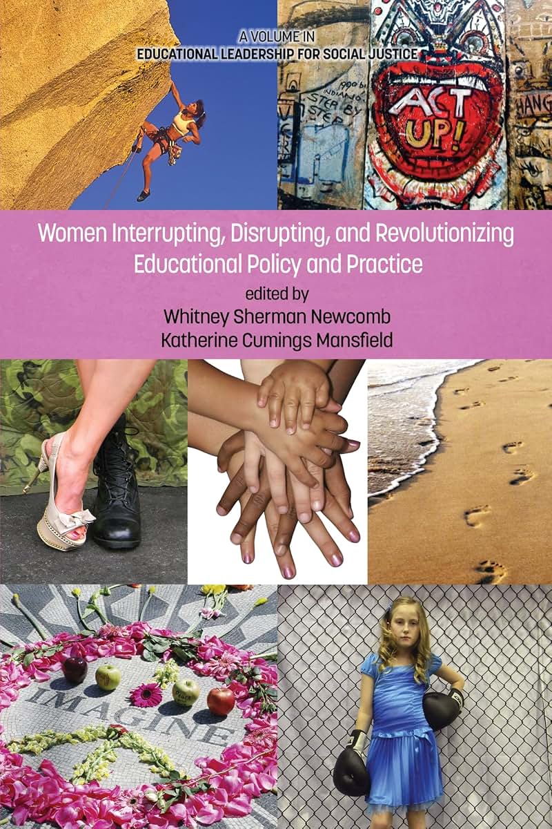 Women Interrupting, Disrupting, and Revolutionizing Educational Policy and Practice (Educational Leadership for Social Justice)