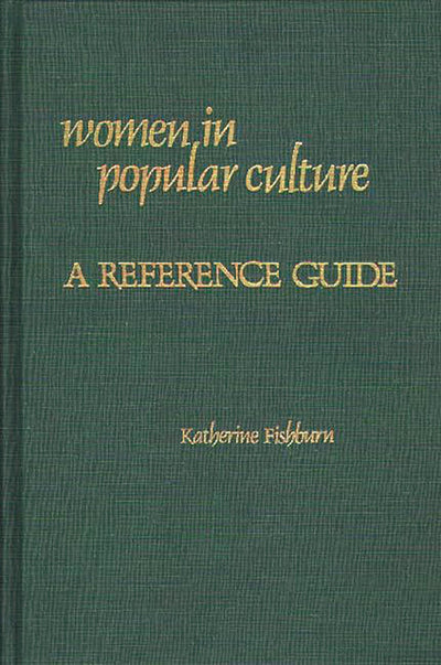 Women in Popular Culture: A Reference Guide (American Popular Culture)