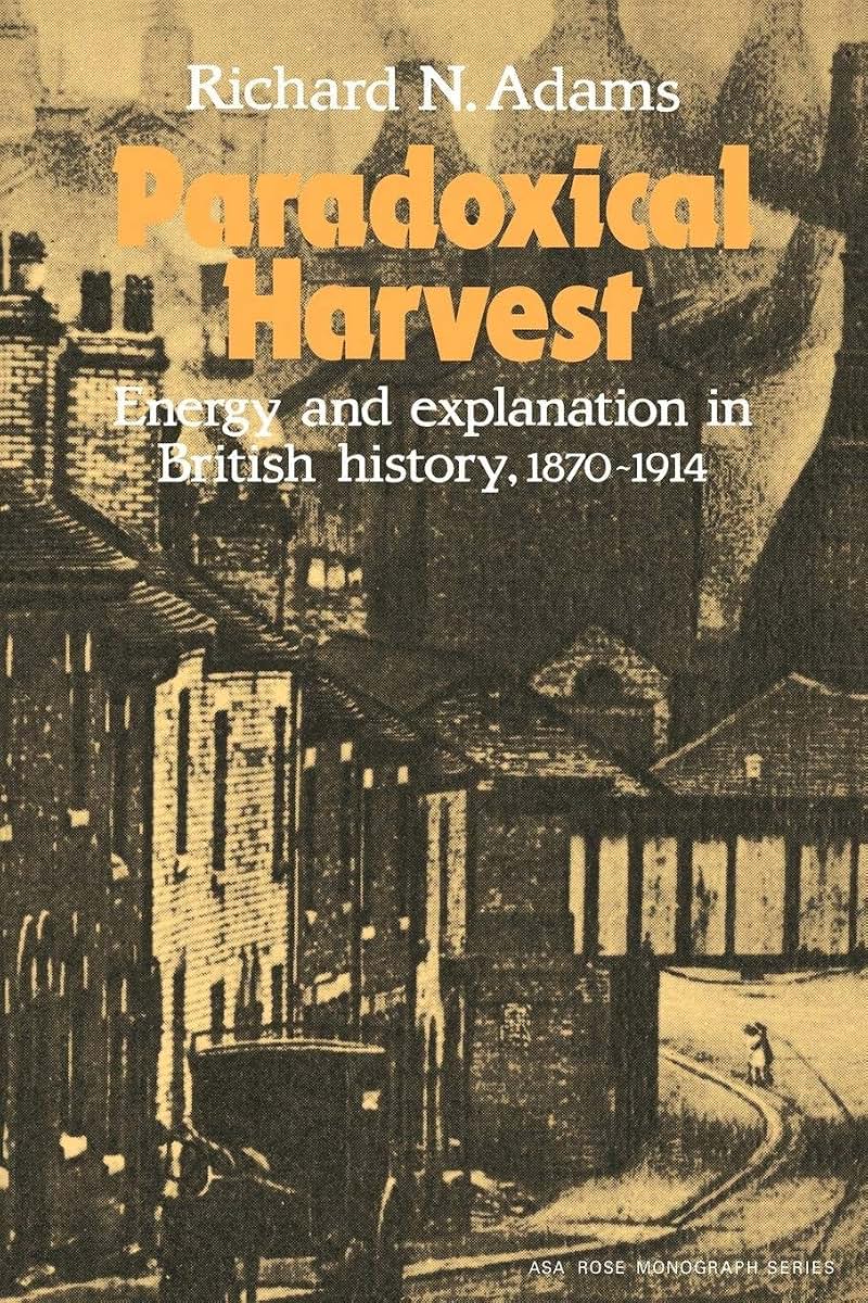 Paradoxical Harvest: Energy and explanation in British History, 1870-1914 (American Sociological Association Rose Monographs)