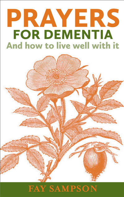 Prayers for Dementia: An How to Live Well With It