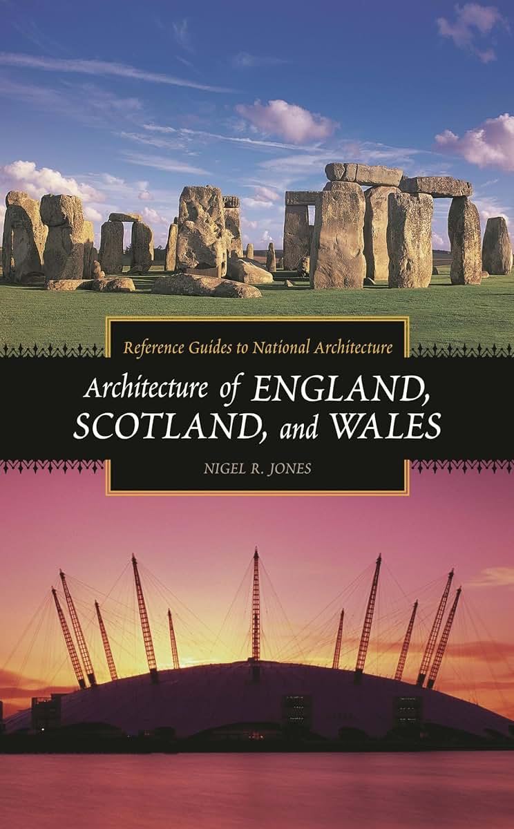 Architecture of England, Scotland, and Wales (Reference Guides to National Architecture)