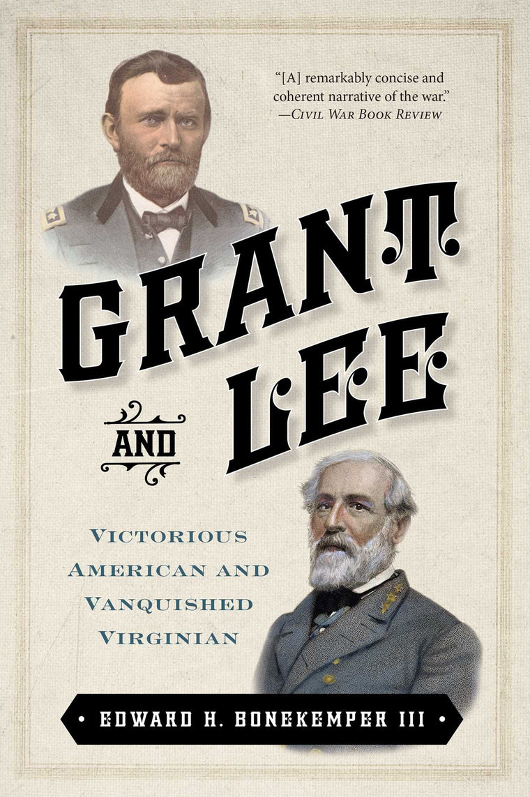 Grant and Lee: Victorious American and Vanquished Virginian (Civil War Collection)