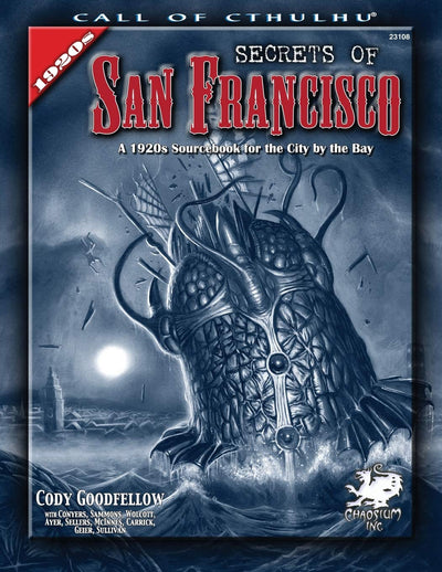 Secrets of San Francisco: A 1920s Sourcebook for the City By the Bay (Call of Cthulhu Horror Roleplaying)