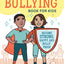 The No More Bullying Book for Kids: Become Strong, Happy, and Bully-Proof