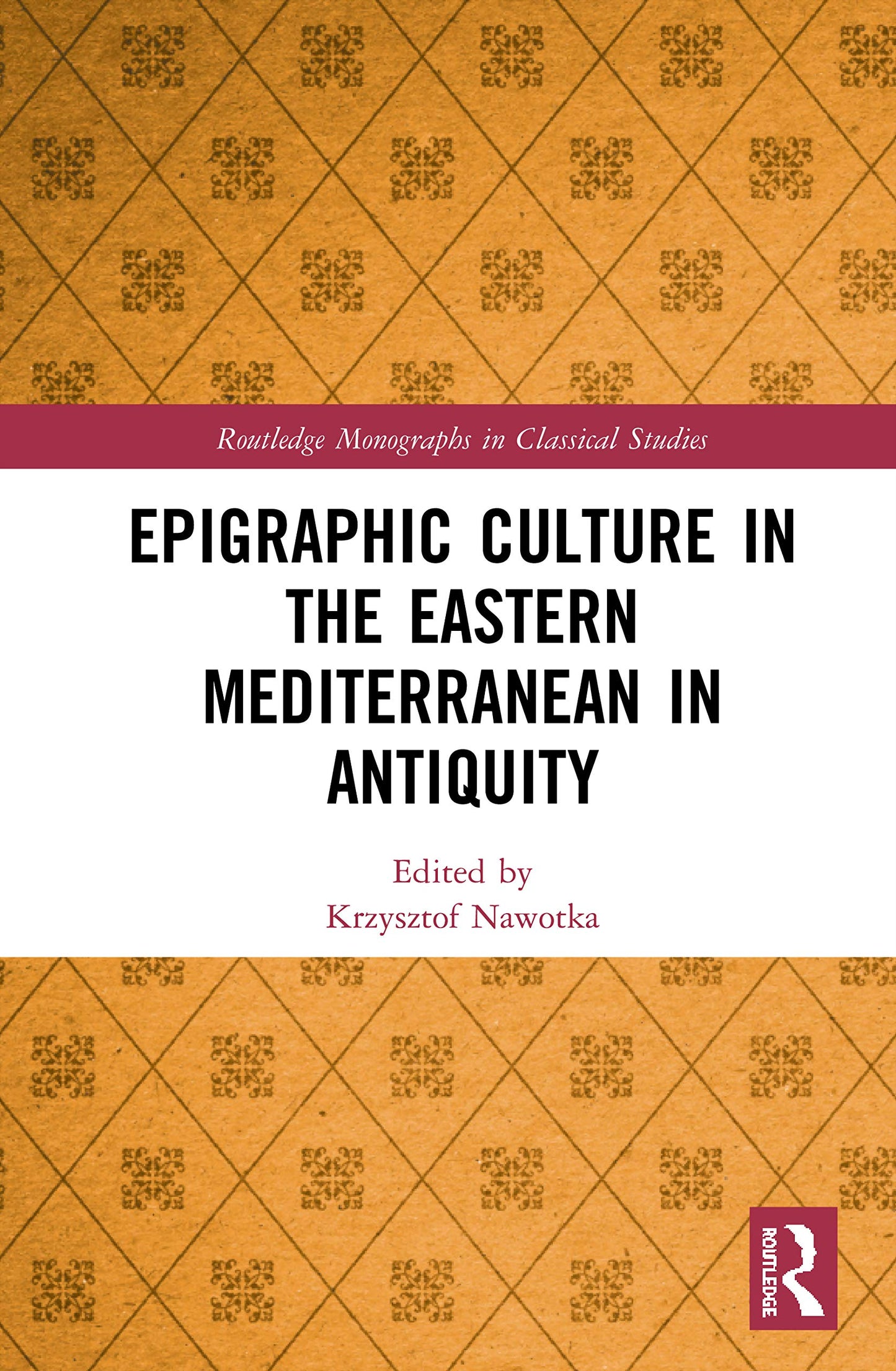 Epigraphic Culture in the Eastern Mediterranean in Antiquity (Routledge Monographs in Classical Studies)