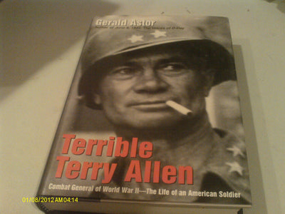 Terrible Terry Allen: Combat General of World War II - The Life of an American Soldier