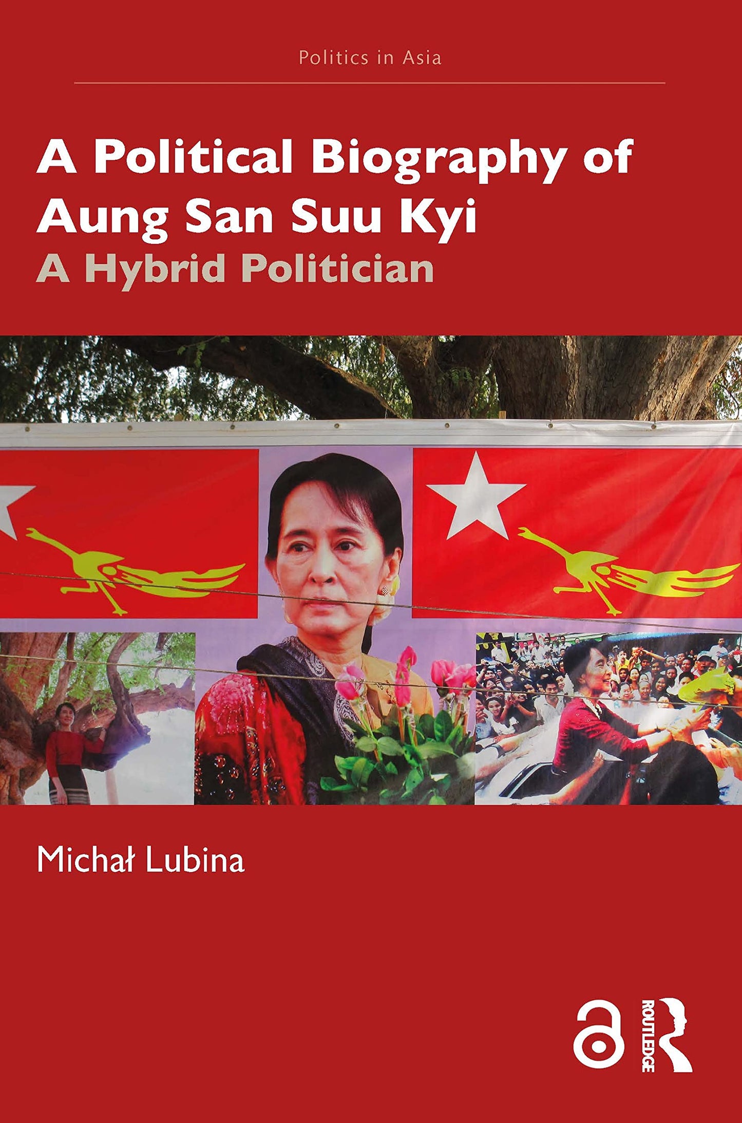 A Political Biography of Aung San Suu Kyi (Politics in Asia)