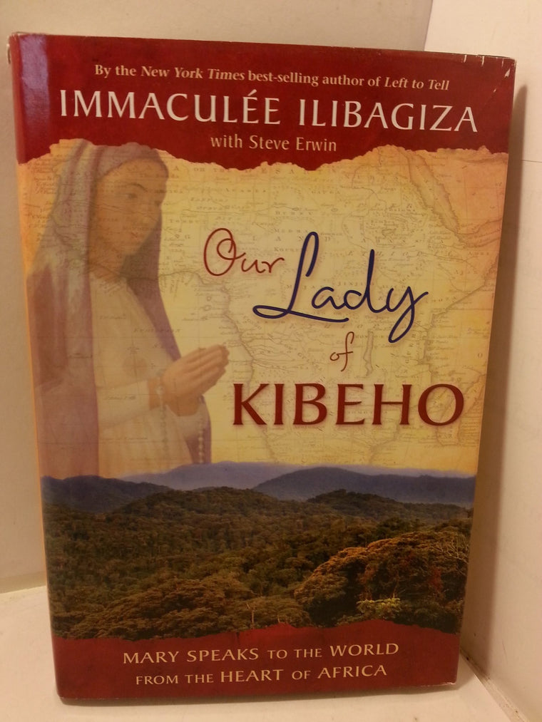Our Lady of Kibeho: Mary Speaks to the World from the Heart
