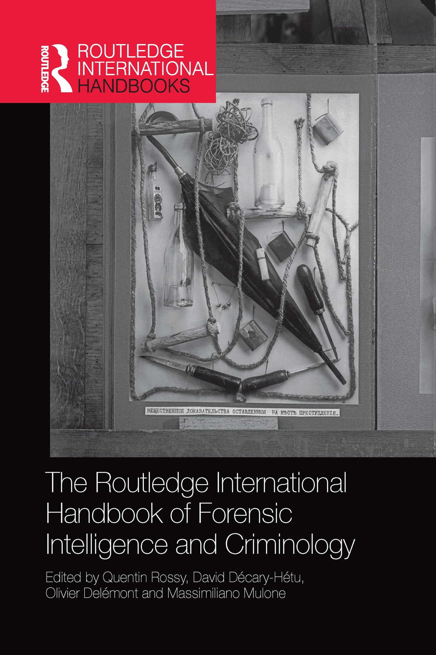 The Routledge International Handbook of Forensic Intelligence and Criminology (Routledge International Handbooks)