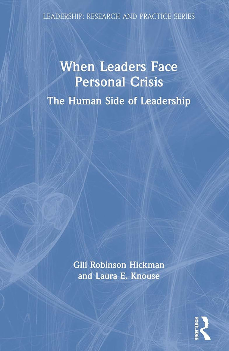 When Leaders Face Personal Crisis: The Human Side of Leadership (Leadership: Research and Practice)