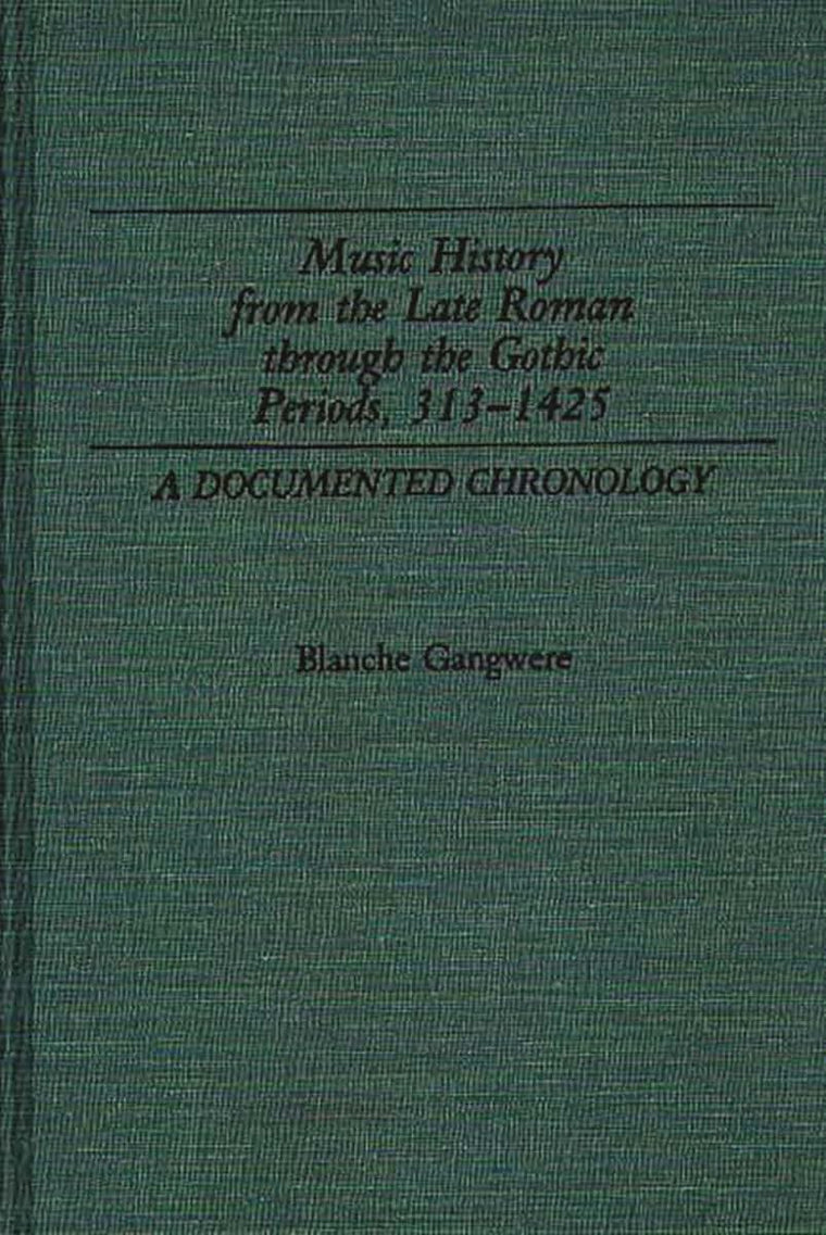 Music History from the Late Roman Through the Gothic Periods, 313-1425: A Documented Chronology (Music Reference Collection)