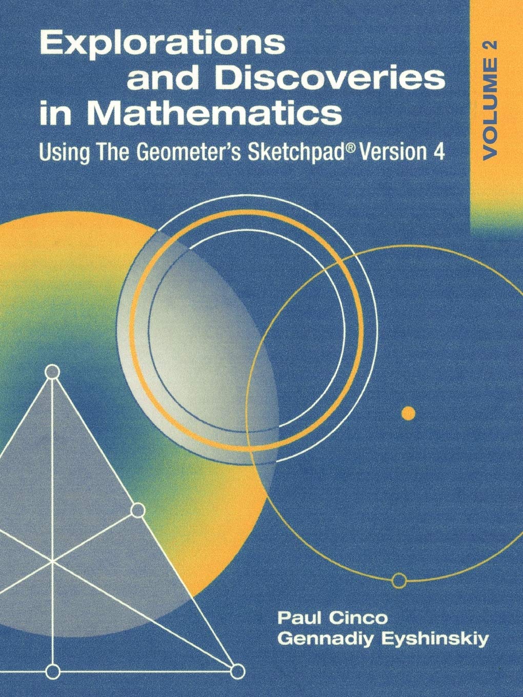 Explorations and Discoveries in Mathematics, Volume 2, Using The Geometer's Sketchpad Version 4 (Explorations and Discoveries in Mathematics, 2)