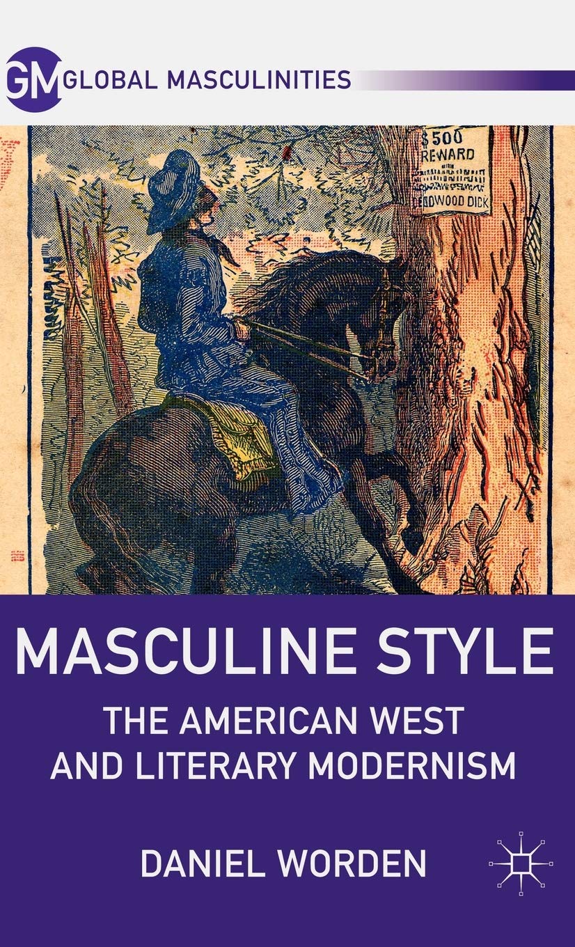 Masculine Style: The American West and Literary Modernism (Global Masculinities)